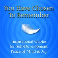 You Have Chosen to Remebmber - Inspirational Quotes for Self-Development, Peace of Mind & Joy