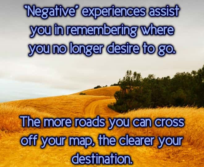 Inspirational Quote - Negative Experiences Teach Us Where We No Longer Desire to Go