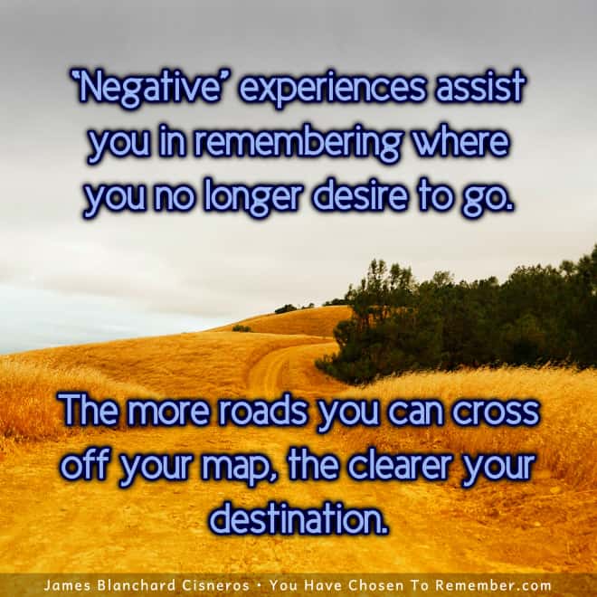 Inspirational Quote - Negative Experiences Teach Us Where We No Longer Desire to Go