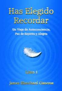 Has Elegido Recordar: Un Viaje de Autoconciencia, Paz de Espíritu y Alegría - Edición en Español (Spanish Edition of you Have Chosen to Remember)