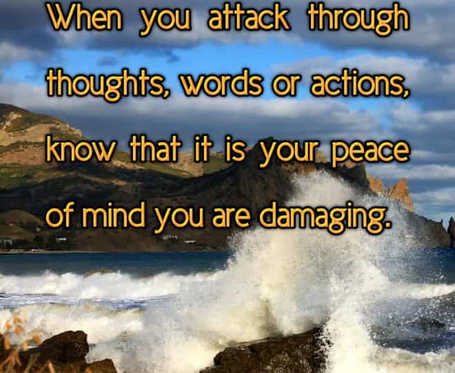 Attacking Another Damages Your Peace Of Mind - Inspirational Quotes
