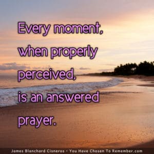 Every Moment Is A Prayer Answered - Inspirational Quote