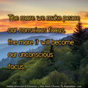 Making Peace Your Conscious Focus - Inspirational Quote