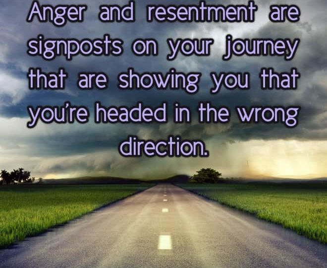 Anger And Resentment Are Signposts On Your Journey - Inspirational Quote