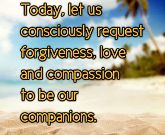 Living Forgiveness, Love and Compassion - Inspirational Quote