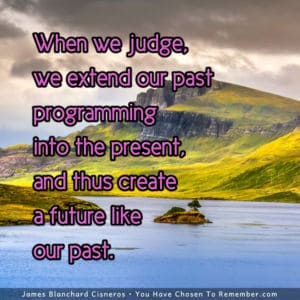Judgment Extends Our Past Programming into the Future - Inspirational Quote