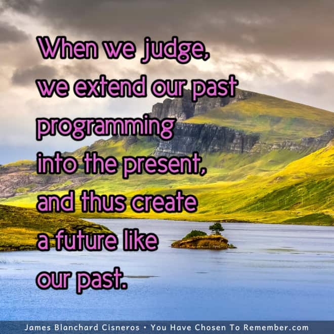 Judgment Extends Our Past Programming - Inspirational Quote
