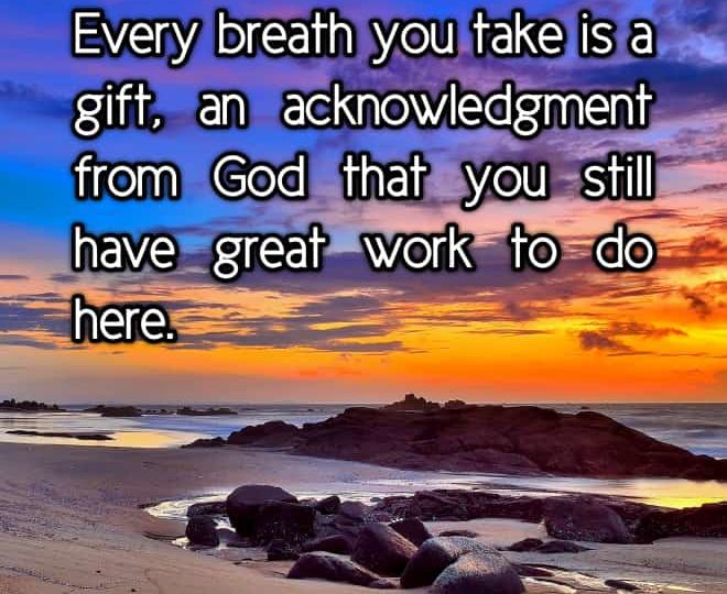 Every Breath is a Gift - Inspirational Quote