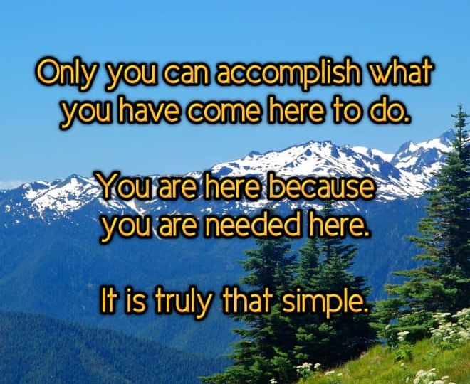 You are Needed Here - Inspirational Quote