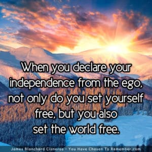 Declare your Independence from the Ego - Inspirational Quote