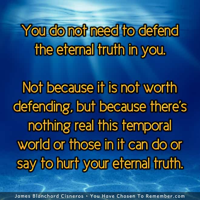 Do Not Defend the Eternal Truth in You - Inspirational Quote