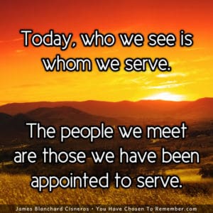 Today, We Serve Those We Meet - Inspirational Quote