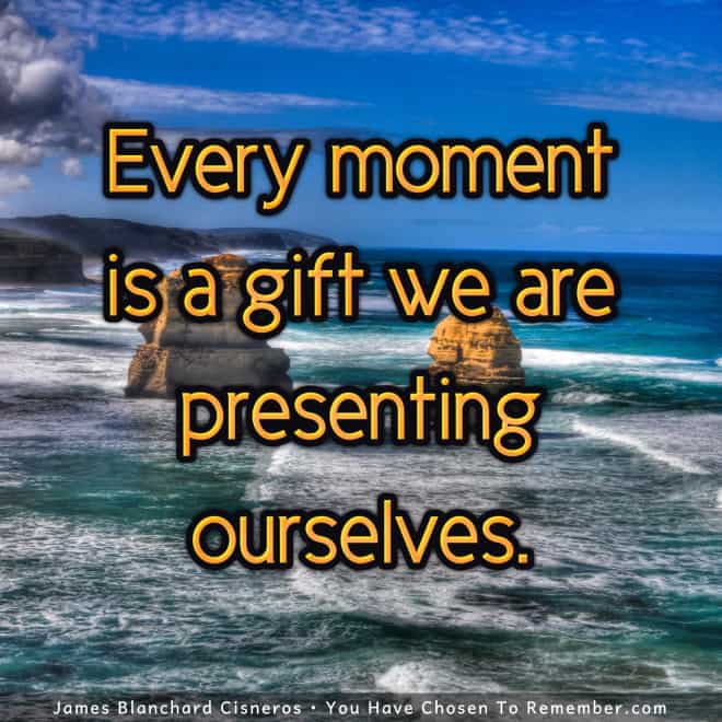 Every Moment is a Gift - Inspirational Quote