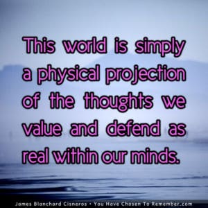 The World is a Projection of our Thoughts - Inspirtaional Quote