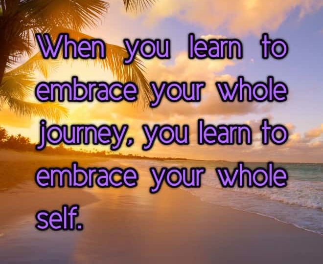 Embrace Your Whole Self - Inspirational Quote