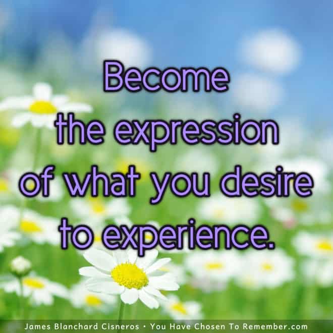 Become the Expression of What You Desire - Inspirational Quote