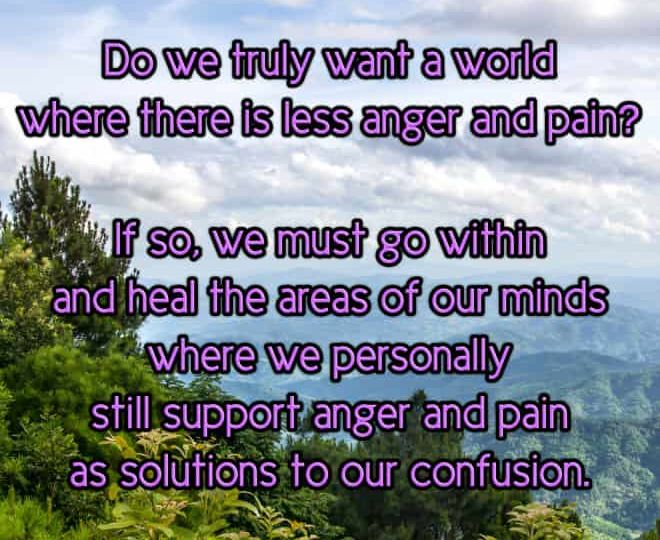 Creating a World With Less Anger and Pain - Inspirational Quote