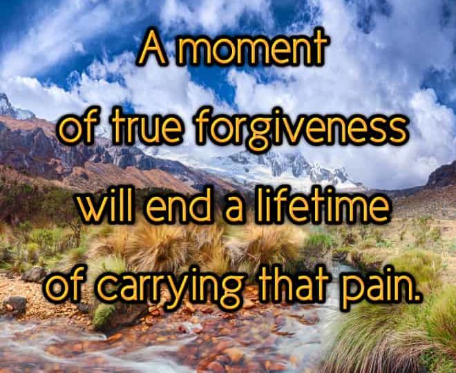 True Forgiveness Will End a Lifetime of Pain - Inspirational Quote