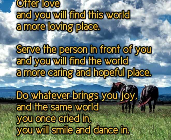 Offer Love and You Will Find This World a More Loving Place - Inspirational Quote