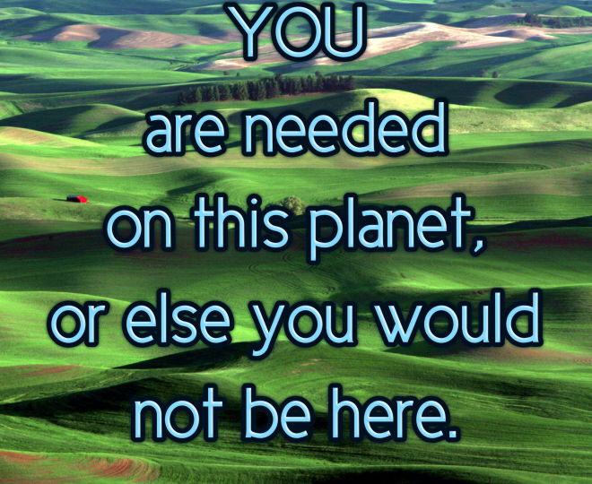 You Are Needed Here - Inspirational Quote
