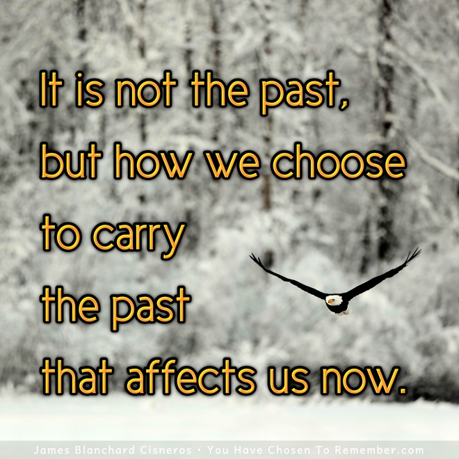 How We Choose to Carry the Past Affects Us Now - Inspirational Quote
