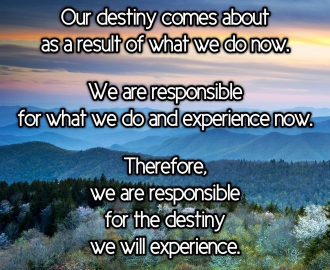 Our Destiny is a Result of What We do Now - Inspirational Quote