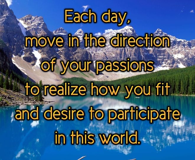 I Move in the Direction of My Passions - Inspirational Quote