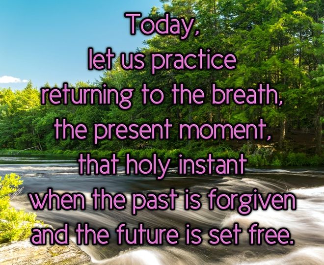 Today, Return to the Present Moment - Inspirational Quote