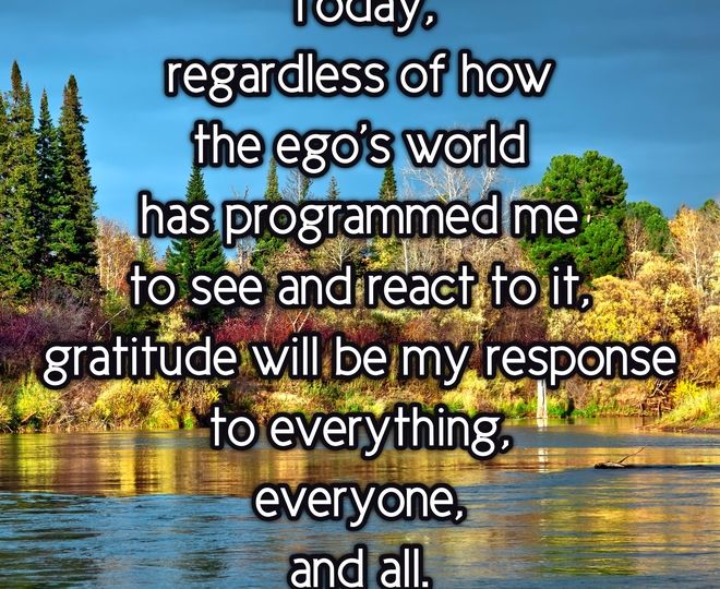 Gratitude is My Response to Everything and Everyone - Inspirational Quote