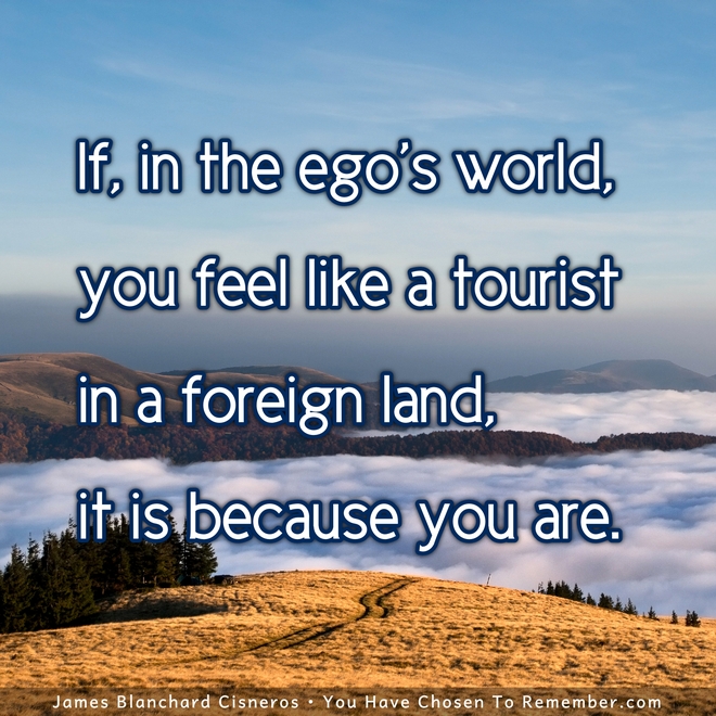 You do not Belong in the Ego's World - Inspirational Quote