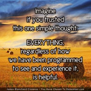 Everything we See and Experience is Helpful - Inspirational Quote