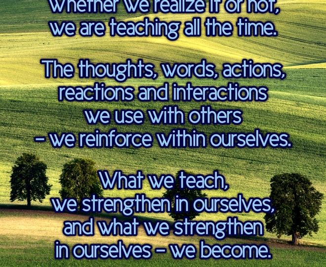 We Are All Teaching All The Time - Inspirational Quote