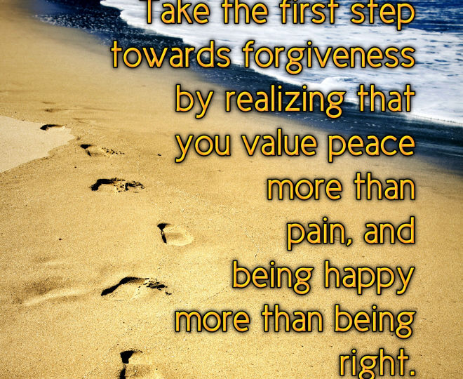 The First Steps Towards Forgiveness - Inspirational Quote
