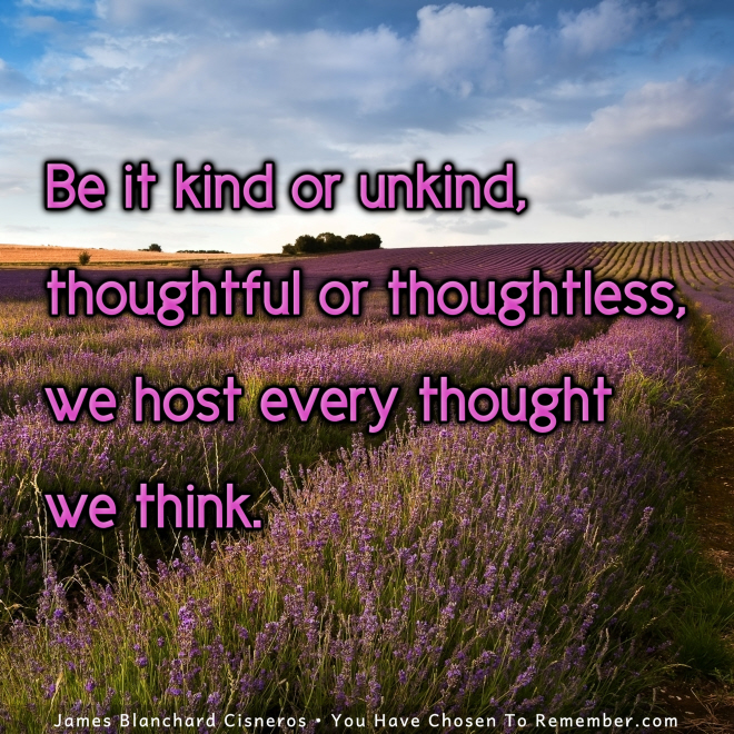 We Host Every Thought We Think - Inspirational Quote