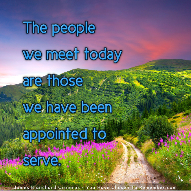 Today I Serve Those People I Meet - Inspirational Quote