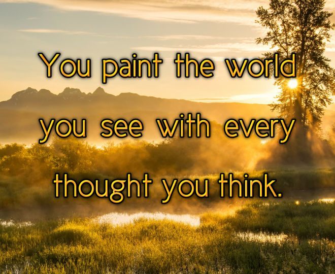 Every Thought Paints The World You See - Inspirational Quote