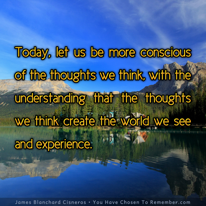 Today, Let us Be More Conscious Of The Thoughts We Think - Inspirational Quote