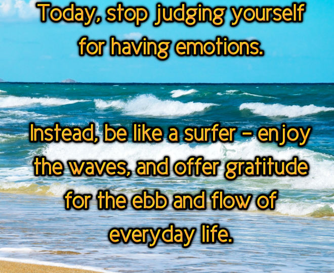 No Longer Judge Your Self for Having Emotions - Inspirational Quote