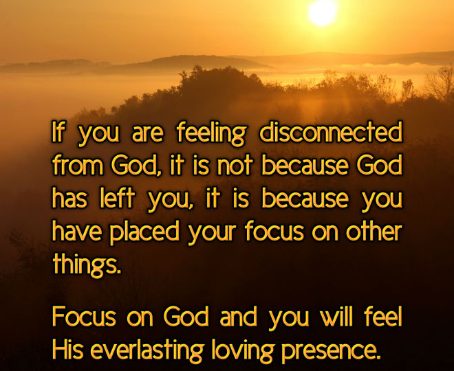 Focus on God and Feel His Loving Presence - Inspirational Quote