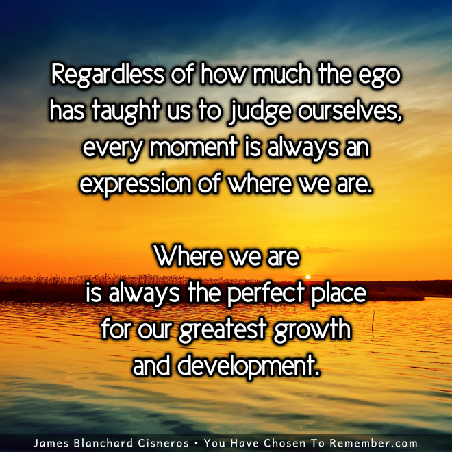 Where we are is Perfect for our Greatest Growth - Inspirational Quote