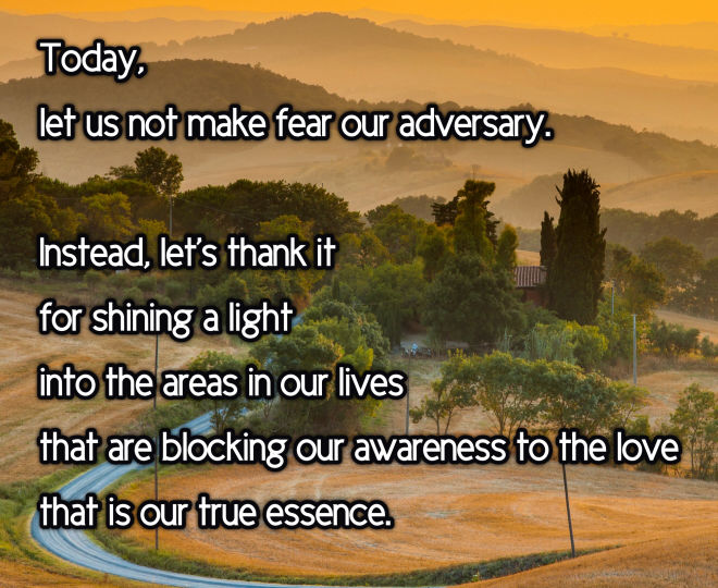 Today, Let Us Not Make Fear Our Adversary - Inspirational Quote