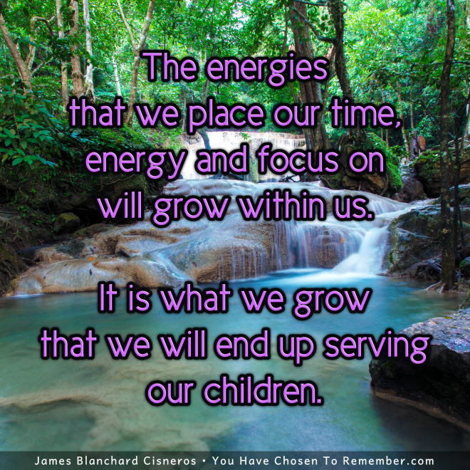 The Energies we Focus on Will Grow Within us - Inspirational Quote