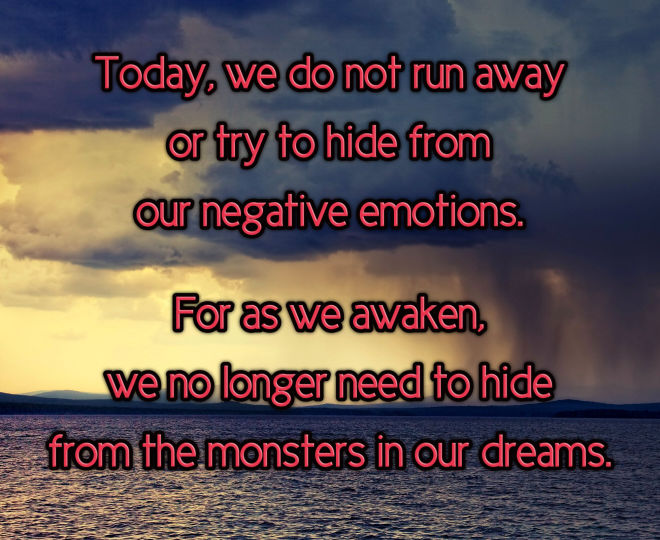 Today, No Longer Hide From Your Negative Emotions - Inspirational Quote