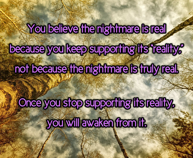 No Longer Support Your Nightmares Reality - Inspirational Quote