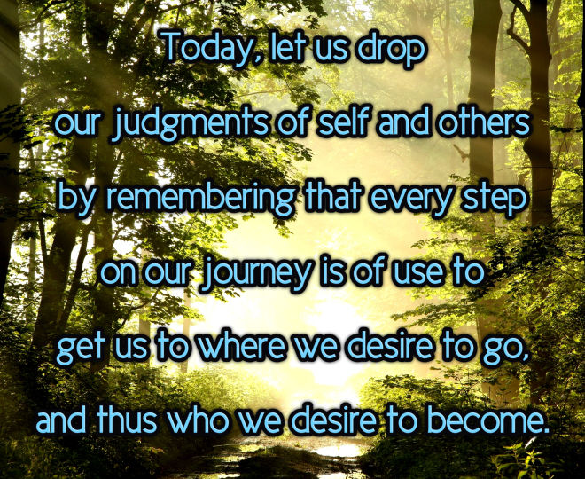 Today, Let Us Drop Judgment of Self and Others - Inspirational Quote