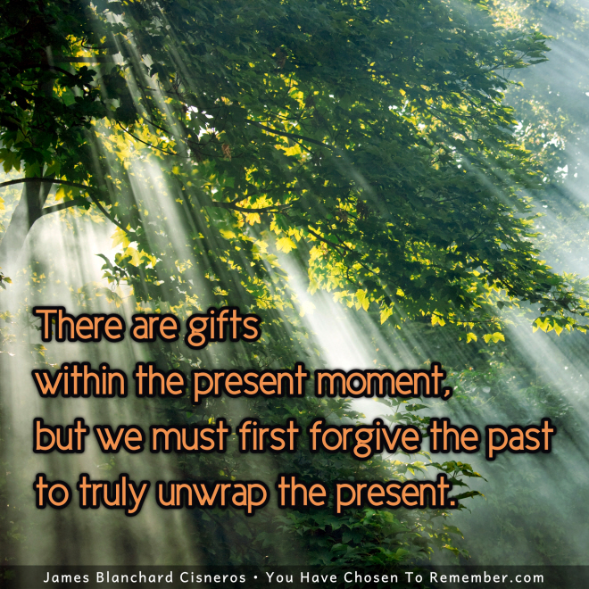 Forgive the Past to Unwrap the Present - Inspirational Quote