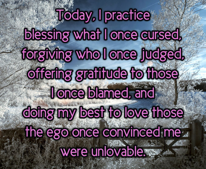 Today, Practice Blessing What You Once Cursed - Inspirational Quote