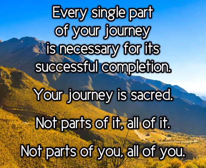 Every Part of Your Journey is Sacred - Inspirational Quote