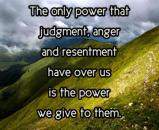 About Judgment, Anger and Resentment - Inspirational Quote