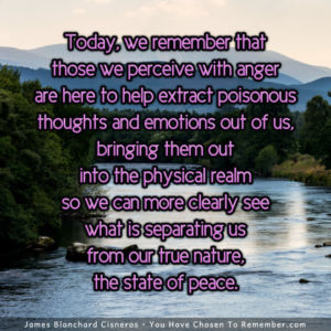Remember Those we Perceive with Anger are Here to Help - Inspirational Quote